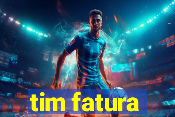 tim fatura